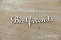 SCRAPINIEC Dekorpappe Die Cut Chipboard Dekoration, Inschrift Best friends 3756