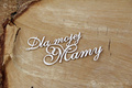 SCRAPINIEC Dekorpappe Die Cut Chipboard Dekoration Ornament, Dla Mojej Mamy