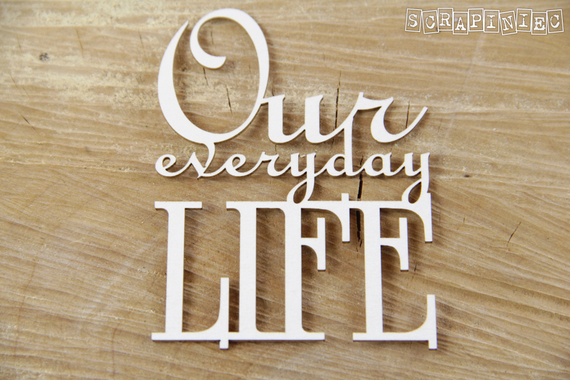 SCRAPINIEC Dekorpappe Die Cut Chipboard Dekoration, Inschrift Our everyday life
