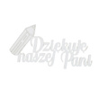 Dekorpappe Die Cut Chipboard - Schule - Vielen Dank an unsere Dame mit dem Bleistift - Kreatywna Pracownia